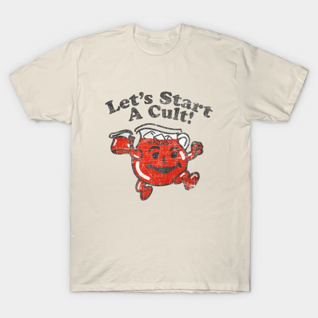 Lets Start A Cult T-Shirt by bhatia reasonone